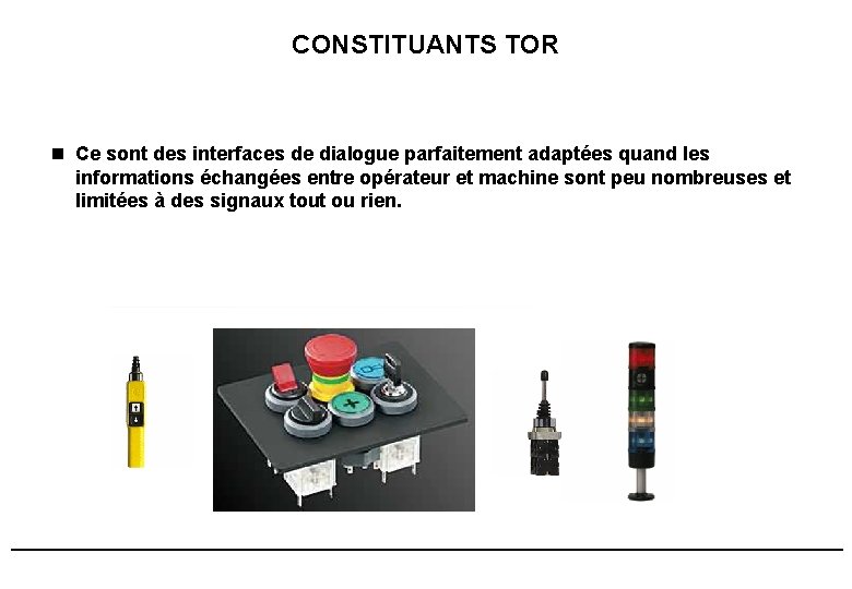 CONSTITUANTS TOR n Ce sont des interfaces de dialogue parfaitement adaptées quand les informations