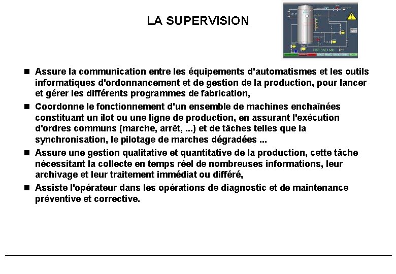 LA SUPERVISION n Assure la communication entre les équipements d'automatismes et les outils informatiques