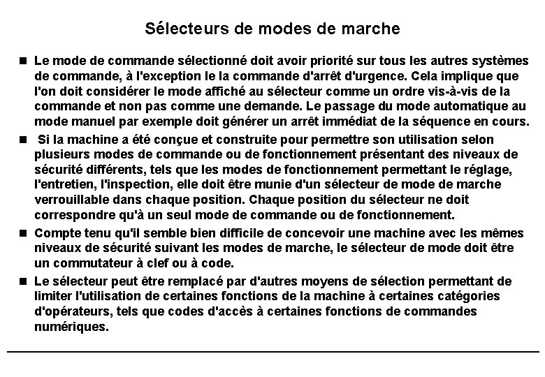Sélecteurs de modes de marche n Le mode de commande sélectionné doit avoir priorité