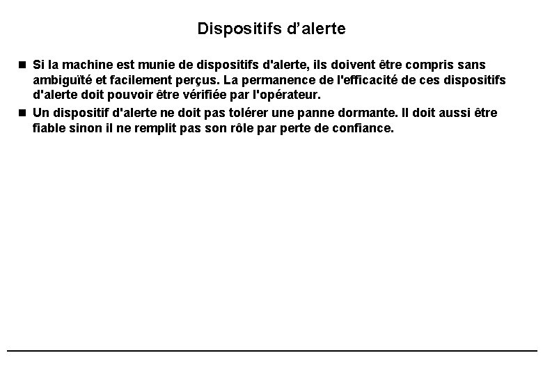 Dispositifs d’alerte n Si la machine est munie de dispositifs d'alerte, ils doivent être