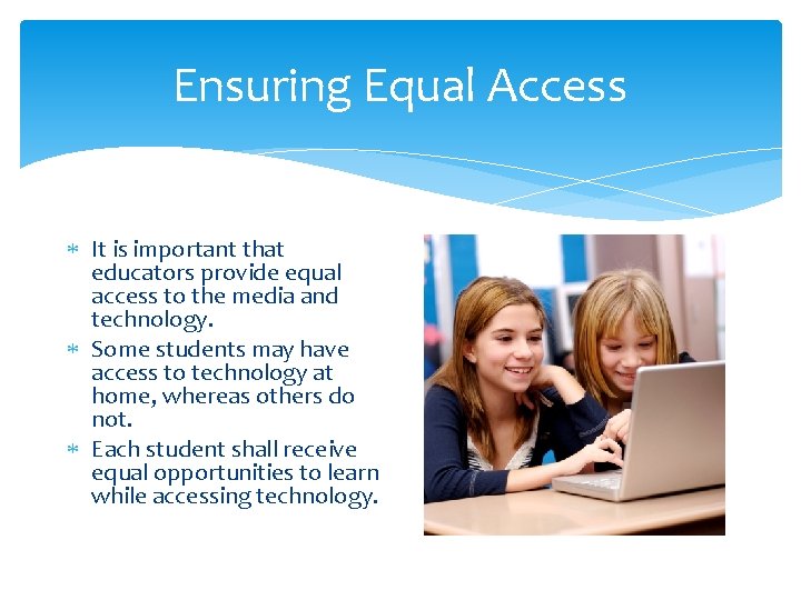 Ensuring Equal Access It is important that educators provide equal access to the media