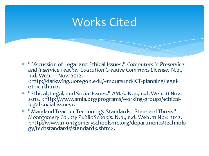 Works Cited "Discussion of Legal and Ethical Issues. " Computers in Preservice and Inservice