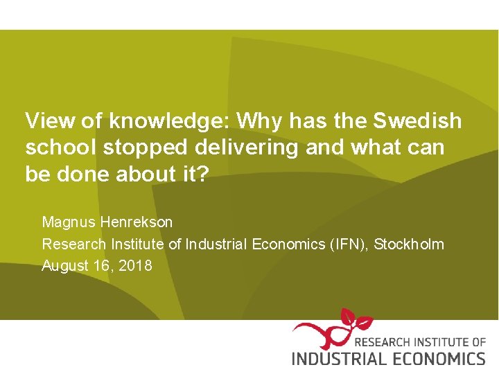 View of knowledge: Why has the Swedish school stopped delivering and what can be