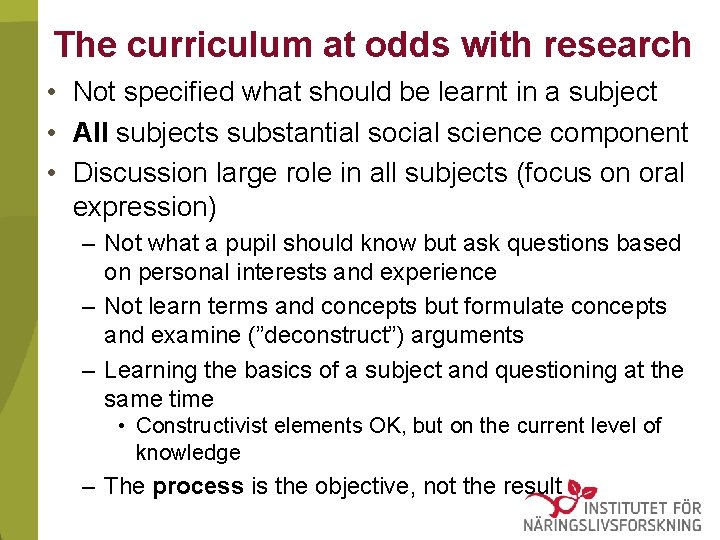 The curriculum at odds with research • Not specified what should be learnt in The curriculum at odds with research • Not specified what should be learnt in
