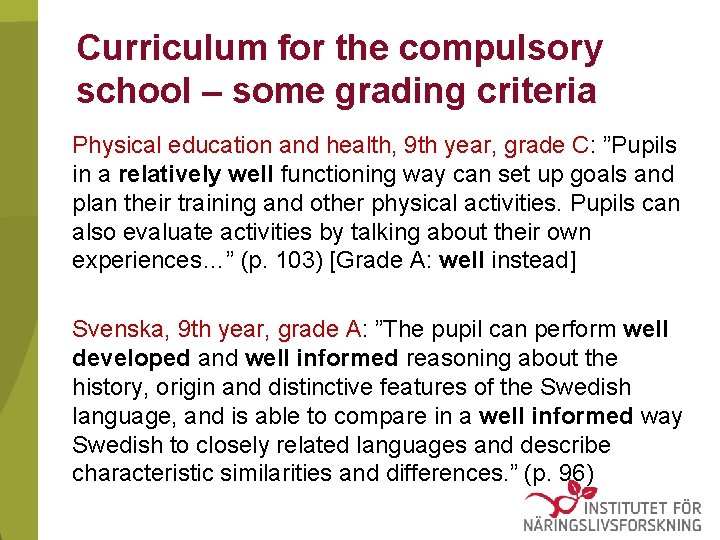 Curriculum for the compulsory school – some grading criteria Physical education and health, 9