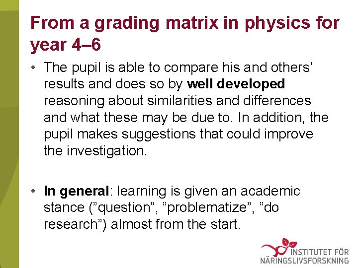 From a grading matrix in physics for year 4– 6 • The pupil is From a grading matrix in physics for year 4– 6 • The pupil is
