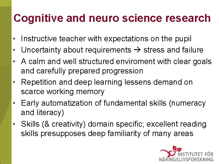 Cognitive and neuro science research • Instructive teacher with expectations on the pupil • Cognitive and neuro science research • Instructive teacher with expectations on the pupil •