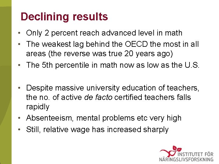 Declining results • Only 2 percent reach advanced level in math • The weakest