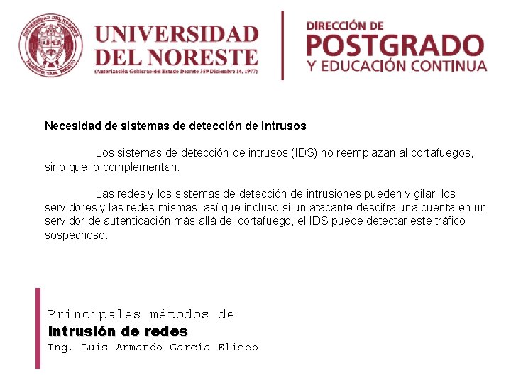 Necesidad de sistemas de detección de intrusos Los sistemas de detección de intrusos (IDS)