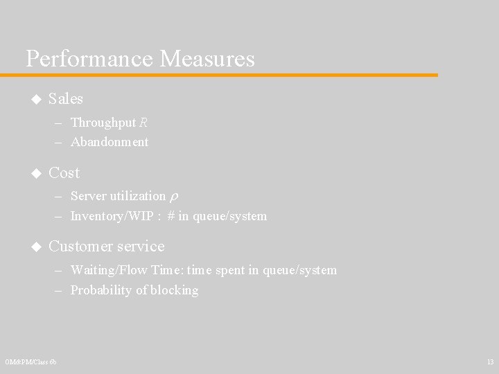Performance Measures u Sales – Throughput R – Abandonment u Cost – Server utilization