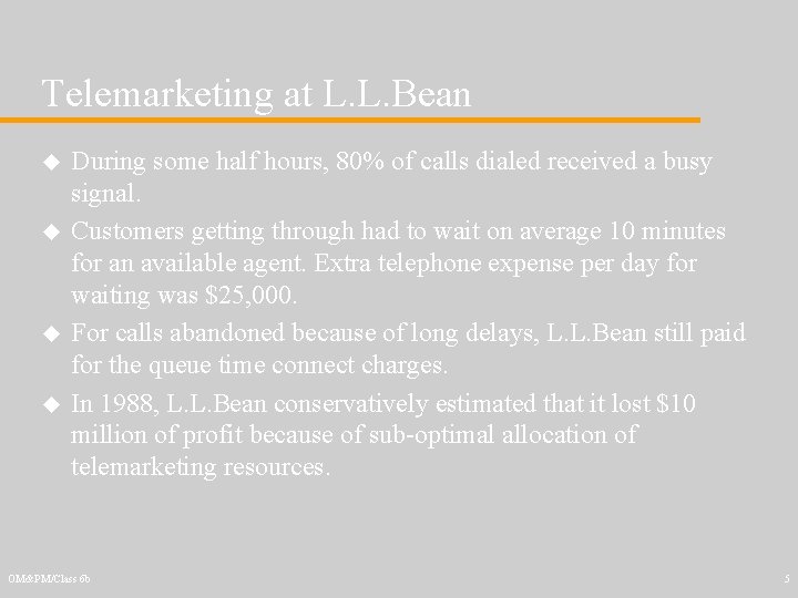 Telemarketing at L. L. Bean u u During some half hours, 80% of calls