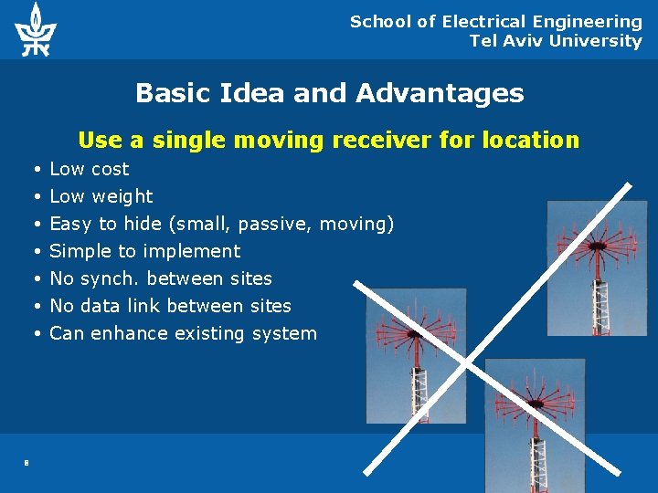 School of Electrical Engineering Tel Aviv University Basic Idea and Advantages Use a single