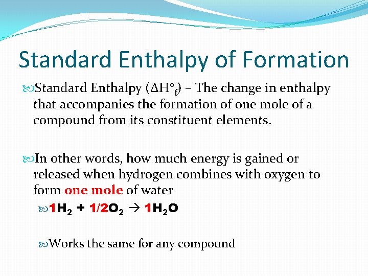 Standard Enthalpy of Formation Standard Enthalpy (ΔH°f) – The change in enthalpy that accompanies