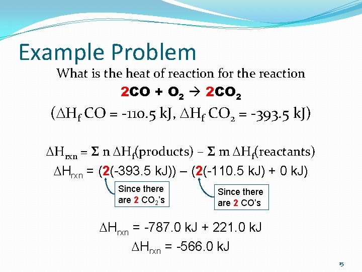 Example Problem What is the heat of reaction for the reaction 2 CO +