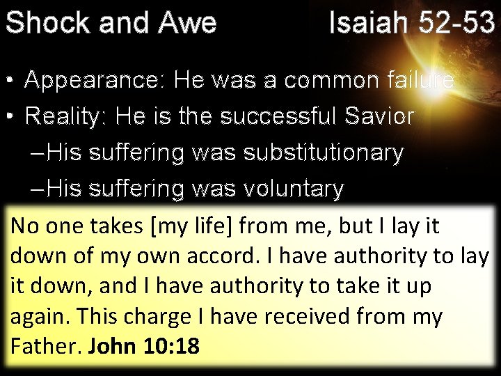 Shock and Awe Isaiah 52 -53 • Appearance: He was a common failure •