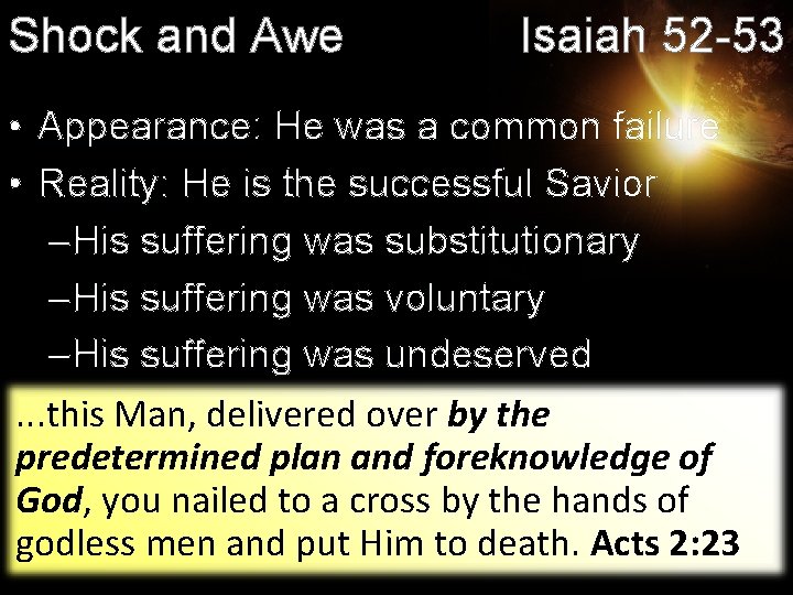 Shock and Awe Isaiah 52 -53 • Appearance: He was a common failure •