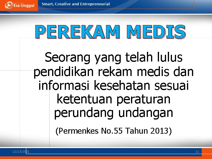 PEREKAM MEDIS Seorang yang telah lulus pendidikan rekam medis dan informasi kesehatan sesuai ketentuan