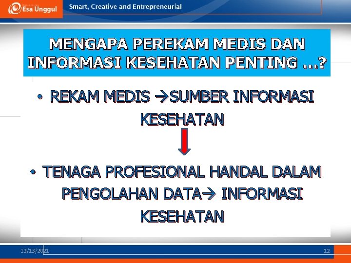 MENGAPA PEREKAM MEDIS DAN INFORMASI KESEHATAN PENTING …? • REKAM MEDIS SUMBER INFORMASI KESEHATAN