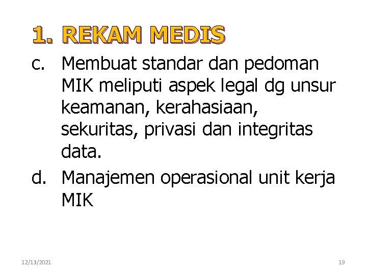 1. REKAM MEDIS c. Membuat standar dan pedoman MIK meliputi aspek legal dg unsur