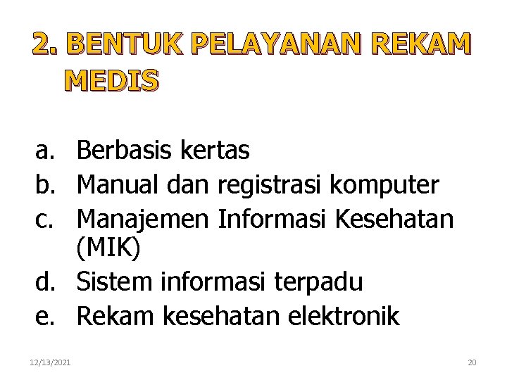 2. BENTUK PELAYANAN REKAM MEDIS a. Berbasis kertas b. Manual dan registrasi komputer c.