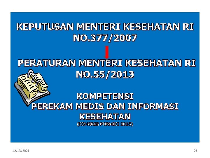 KEPUTUSAN MENTERI KESEHATAN RI NO. 377/2007 PERATURAN MENTERI KESEHATAN RI NO. 55/2013 KOMPETENSI PEREKAM