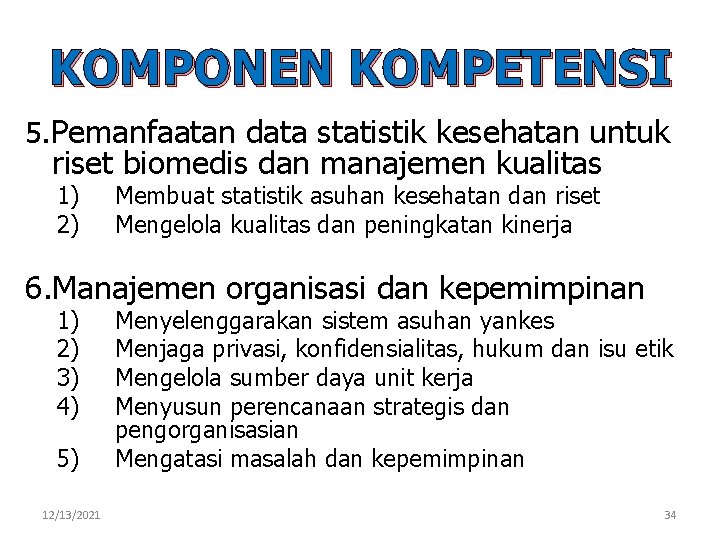 KOMPONEN KOMPETENSI 5. Pemanfaatan data statistik kesehatan untuk riset biomedis dan manajemen kualitas 1)