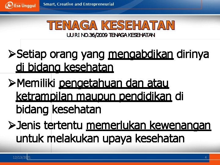 TENAGA KESEHATAN UU RI NO. 36/2009 TENAGA KESEHATAN ØSetiap orang yang mengabdikan dirinya di