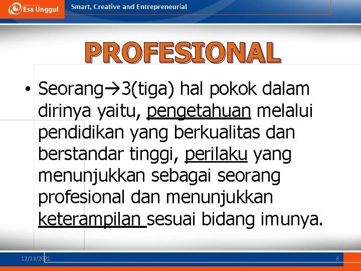 PROFESIONAL • Seorang 3(tiga) hal pokok dalam dirinya yaitu, pengetahuan melalui pendidikan yang berkualitas