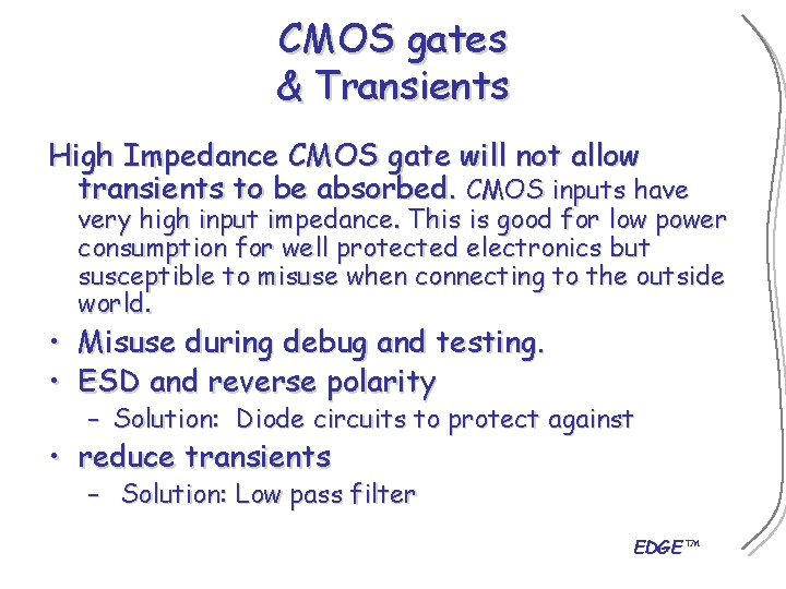 CMOS gates & Transients High Impedance CMOS gate will not allow transients to be