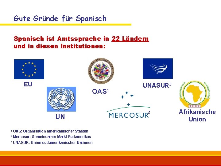 Gute Gründe für Spanisch ist Amtssprache in 22 Ländern und in diesen Institutionen: EU