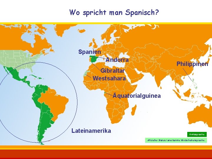Wo spricht man Spanisch? Spanien Andorra Philippinen Gibraltar Westsahara Äquatorialguinea Lateinamerika Amtssprache offizieller Status