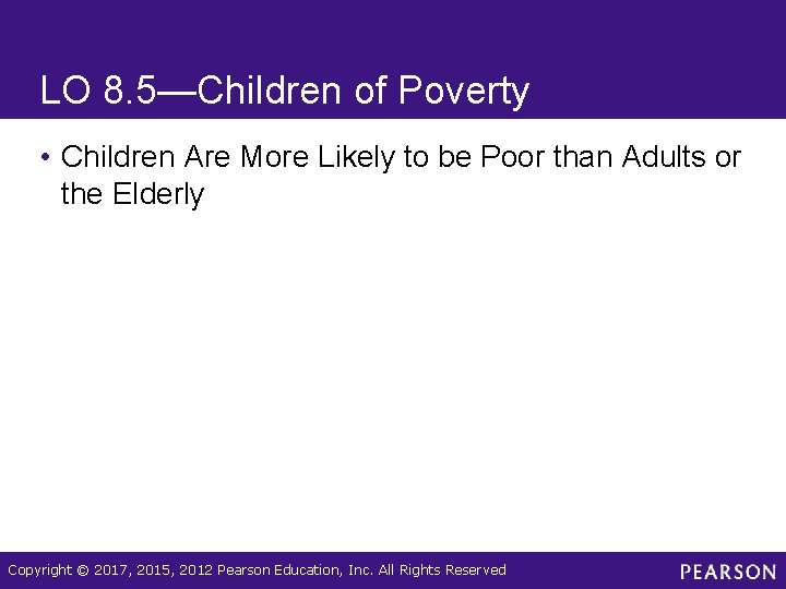 LO 8. 5—Children of Poverty • Children Are More Likely to be Poor than
