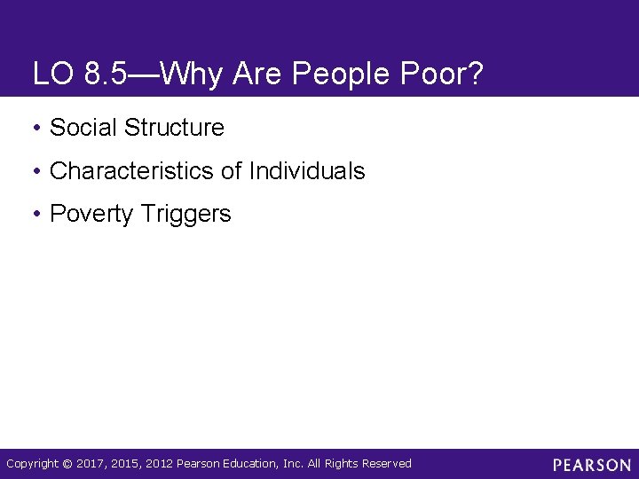 LO 8. 5—Why Are People Poor? • Social Structure • Characteristics of Individuals •