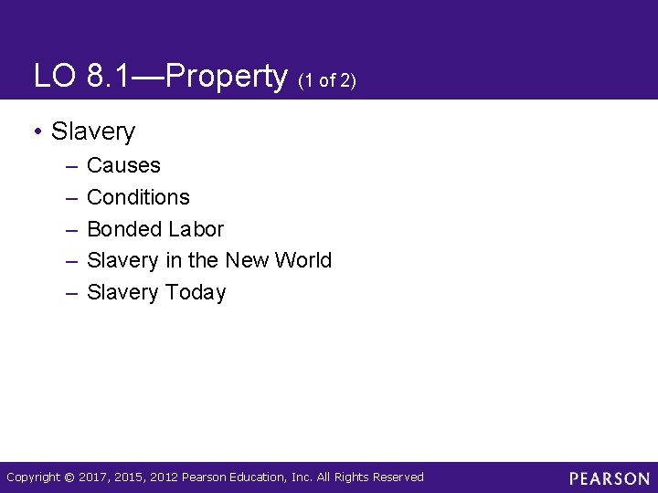 LO 8. 1—Property (1 of 2) • Slavery – – – Causes Conditions Bonded