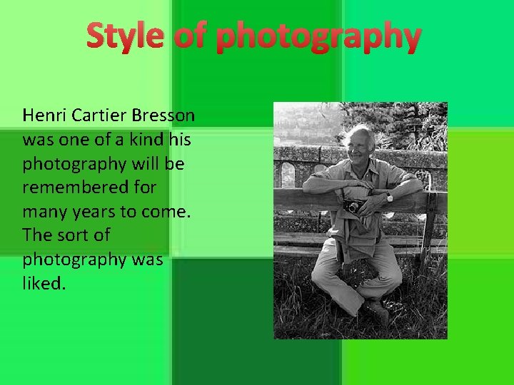Style of photography Henri Cartier Bresson was one of a kind his photography will