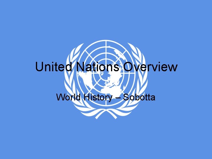 United Nations Overview World History – Sobotta 