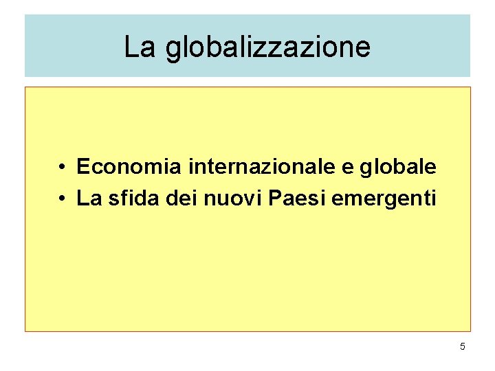 La globalizzazione • Economia internazionale e globale • La sfida dei nuovi Paesi emergenti