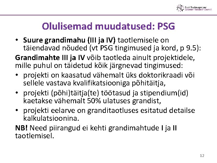 Olulisemad muudatused: PSG • Suure grandimahu (III ja IV) taotlemisele on täiendavad nõuded (vt