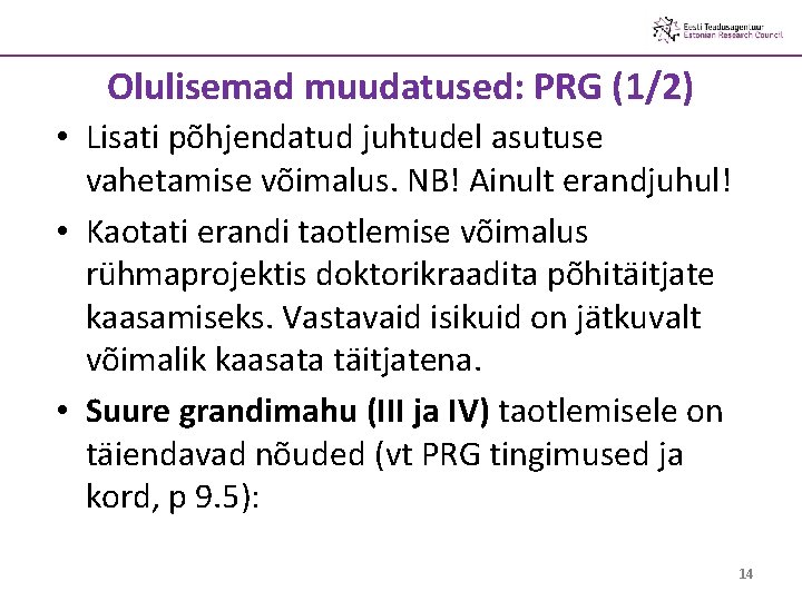 Olulisemad muudatused: PRG (1/2) • Lisati põhjendatud juhtudel asutuse vahetamise võimalus. NB! Ainult erandjuhul!