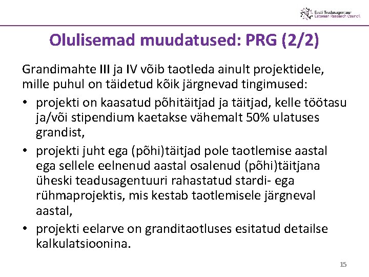 Olulisemad muudatused: PRG (2/2) Grandimahte III ja IV võib taotleda ainult projektidele, mille puhul