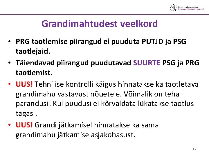 Grandimahtudest veelkord • PRG taotlemise piirangud ei puuduta PUTJD ja PSG taotlejaid. • Täiendavad