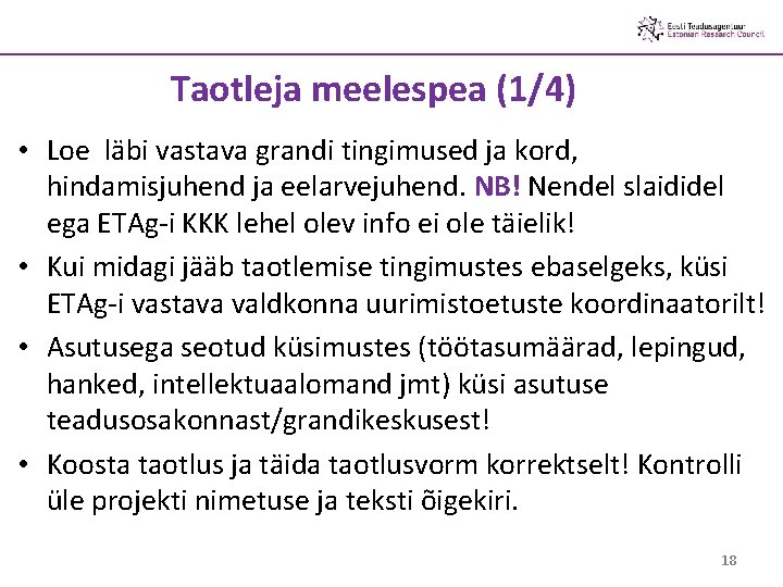 Taotleja meelespea (1/4) • Loe läbi vastava grandi tingimused ja kord, hindamisjuhend ja eelarvejuhend.