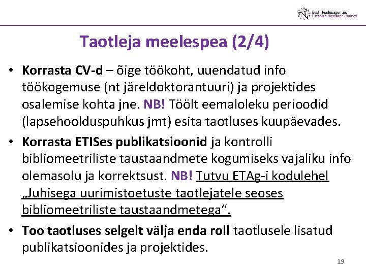 Taotleja meelespea (2/4) • Korrasta CV-d – õige töökoht, uuendatud info töökogemuse (nt järeldoktorantuuri)