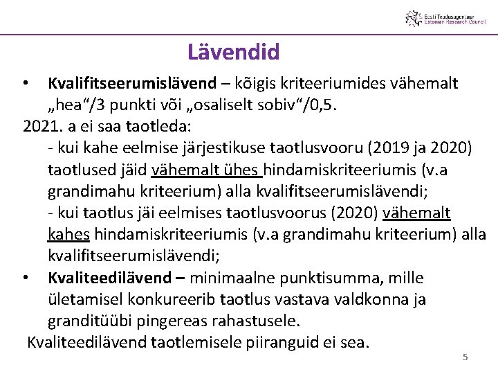 Lävendid Kvalifitseerumislävend – kõigis kriteeriumides vähemalt „hea“/3 punkti või „osaliselt sobiv“/0, 5. 2021. a