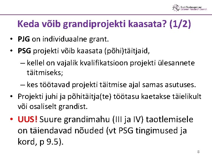 Keda võib grandiprojekti kaasata? (1/2) • PJG on individuaalne grant. • PSG projekti võib