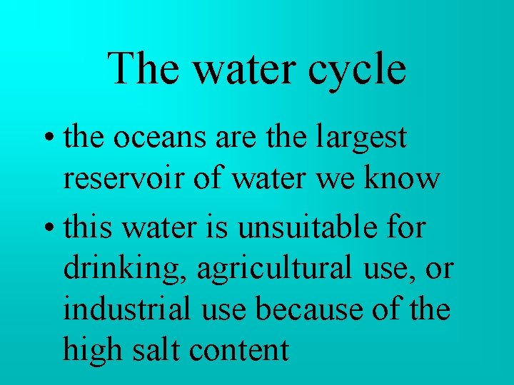 The water cycle • the oceans are the largest reservoir of water we know The water cycle • the oceans are the largest reservoir of water we know