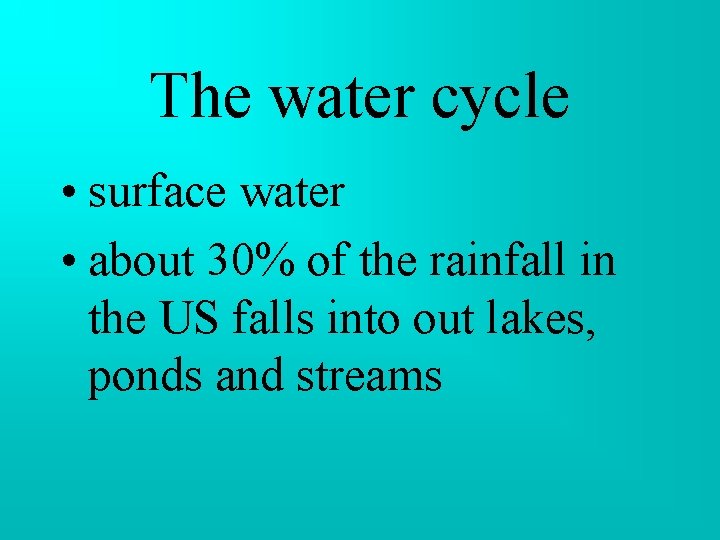 The water cycle • surface water • about 30% of the rainfall in the The water cycle • surface water • about 30% of the rainfall in the