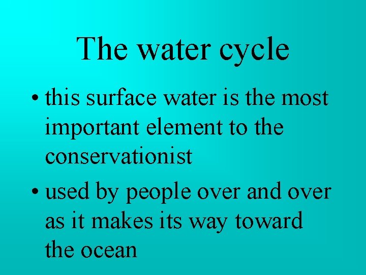 The water cycle • this surface water is the most important element to the The water cycle • this surface water is the most important element to the