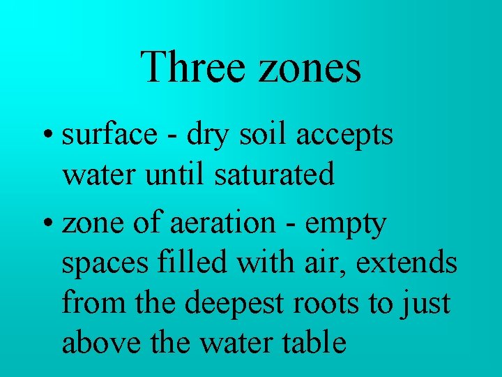 Three zones • surface - dry soil accepts water until saturated • zone of Three zones • surface - dry soil accepts water until saturated • zone of