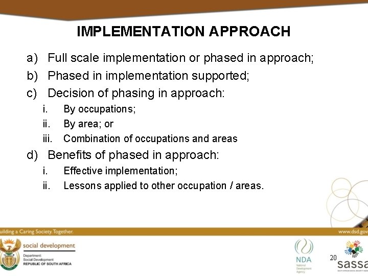IMPLEMENTATION APPROACH a) Full scale implementation or phased in approach; b) Phased in implementation